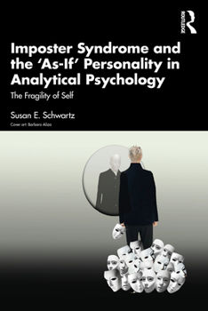 Paperback Imposter Syndrome and The 'As-If' Personality in Analytical Psychology: The Fragility of Self Book