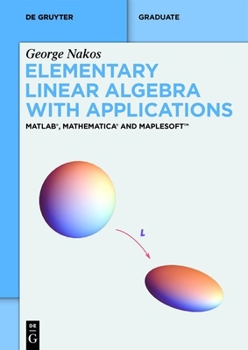 Paperback Elementary Linear Algebra with Applications: Matlab(r), Mathematica(r) and Maplesoft(tm) Book