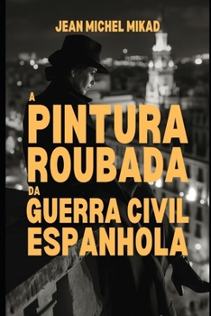 Paperback A pintura roubada da Guerra Civil Espanhola [Portuguese] Book