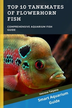 Top 10 Tankmates of Flowerhorn Fish: Comprehensive Aquarium Fish Guide