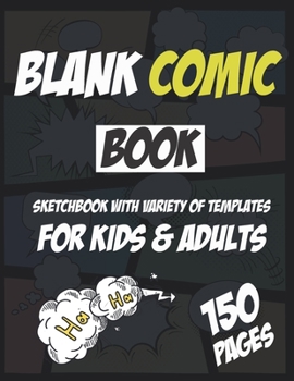 Paperback Blank Comic Sketchbook gift For Kids, Adults, Artists, Students, Teens. Draw Your Own Comics,: Variety of Fun Templates in 150 Pages, Soft Cover, Mate Book