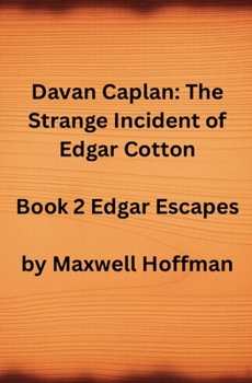 Davan Caplan: The Strange Incident of Edgar Cotton Book 2 Edgar Escapes