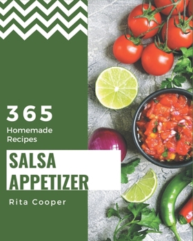 Paperback 365 Homemade Salsa Appetizer Recipes: Home Cooking Made Easy with Salsa Appetizer Cookbook! Book
