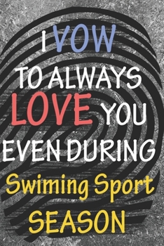 I VOW TO ALWAYS LOVE YOU EVEN DURING Swiming Sport SEASON: / Perfect As A valentine's Day Gift Or Love Gift For Boyfriend-Girlfriend-Wife-Husband-Fiance-Long Relationship Quiz