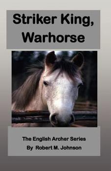 Striker King, Warhorse - Book #2 of the English Archer