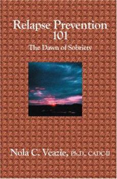Paperback Relapse Prevention 101: The Dawn of Sobriety Book