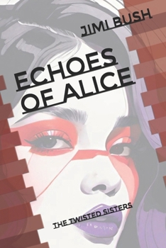 Echoes of Alice: The Twisted Sisters (The Dark Side of Alice)