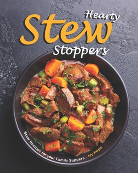 Paperback Hearty Stew Stoppers: Stew Recipes for your Family Suppers Book