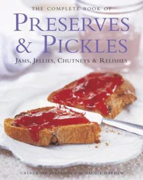 Hardcover The Complete Book of Preserves & Pickles: Jams, Jellies, Chutneys & Relishes Book