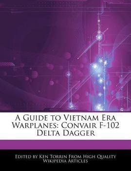 A Guide to Vietnam Era Warplanes : Convair F-102 Delta Dagger