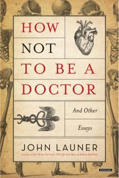 Hardcover How Not to Be a Doctor: And Other Essays Book
