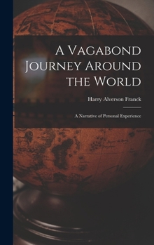 A VAGABOND JOURNEY AROUND THE WORLD a Narrative of Personal Experience