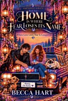 Home is Where Fear Looses Its Name. Where Love Lives, Fear Is Conquered (Amethyst Haven)