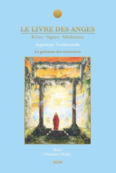 LE LIVRE DES ANGES Rêves-Signes-Méditation, Angéologie Traditionnelle, tome 2