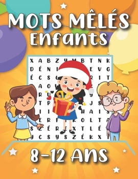 Paperback Mots Meles Enfants 8 à 12 ans: 100 Puzzles Amusants en Gros caractère à résoudre - + 900 mots mêlés - idée de cadeau fille et garçon, fête et noël [French] Book