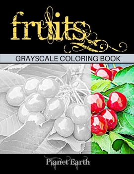 Paperback Fruits Grayscale Coloring Book: Beautiful Images of Fruits Hanging on the Branches. Adult Coloring Book Calming and Relaxing. Book