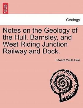 Paperback Notes on the Geology of the Hull, Barnsley, and West Riding Junction Railway and Dock. Book