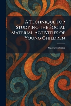 Paperback A Technique for Studying the Social Material Activities of Young Children Book