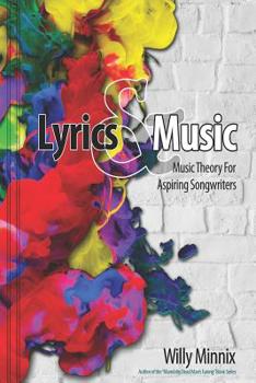 Paperback Lyrics and Music: Music Theory and Songwriting Techniques for Aspiring Songwriters Book