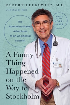 Hardcover A Funny Thing Happened on the Way to Stockholm: The Adrenaline-Fueled Adventures of an Accidental Scientist Book