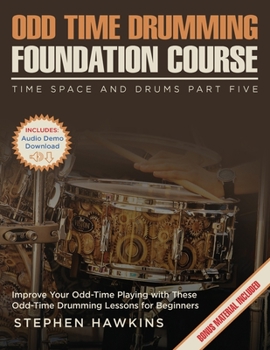 Paperback Odd Time Drumming Foundation: Improve Your Odd-Time Playing with These Odd-Time Drumming Lessons for Beginners Book