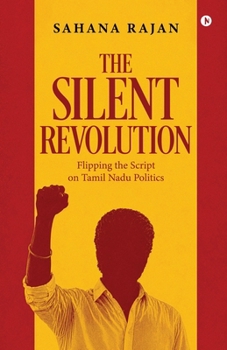 Paperback The Silent Revolution: Flipping the Script on Tamil Nadu Politics Book