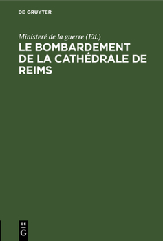 Hardcover Le Bombardement de la Cathédrale de Reims [French] Book