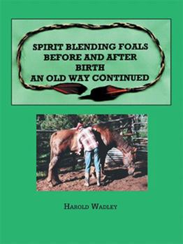 Paperback Spirit Blending Foals Before and After Birth, An Old Way Continued Book