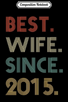 Composition Notebook: 4th Wedding Anniversary Gift Best Wife Since 2015  Journal/Notebook Blank Lined Ruled 6x9 100 Pages