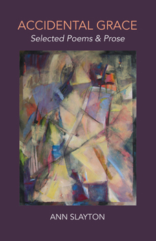 Paperback Accidental Grace: Selected Poems & Prose Book