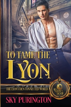 To Tame the Lyon: The Lyon's Den Connected World - Book  of the Lyon's Den Connected World