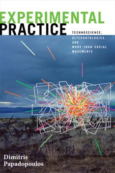 Paperback Experimental Practice: Technoscience, Alterontologies, and More-Than-Social Movements Book