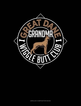 Paperback Great Dane Grandma Wiggle Butt Club: Unruled Composition Book