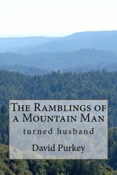 Paperback The Ramblings of a Mountain Man: who turned husband Book