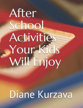 Paperback After School Activities Your Kids Will Enjoy Book