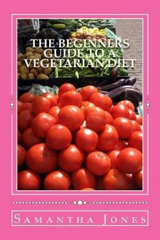 Paperback The Beginners Guide to a Vegetarian Diet Book