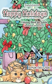 Paperback Happy Holidays Coloring Book for Adults Travel Edition: 5x8 Adult Coloring Book With Holiday Scenes, Christmas Trees, Cookies and Food, Santa Clause, [Large Print] Book