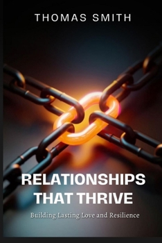 Paperback Relationships That Thrive: Building Lasting Love and Resilience Book
