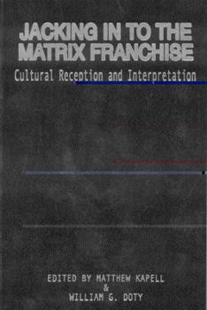 Hardcover Jacking In To the Matrix Franchise: Cultural Reception and Interpretation Book