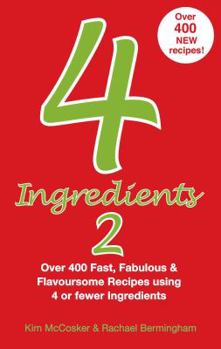 Paperback 4 Ingredients 2: Over 400 Fast, Fabulous & Flavoursome Recipes Using 4 or Fewer Ingredients Book