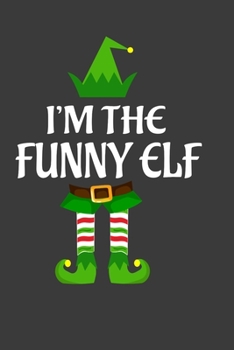 Paperback I'm The Funny ELF: Funny Christmas Present For Funny. Funny Gift Journal for Writing, College Ruled Size 6" x 9", 100 Page. This Notebook Book