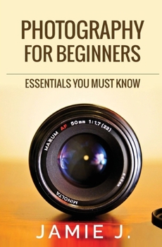 Paperback Photography For Beginners: Essentials You Must Know Book