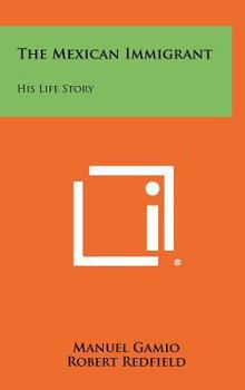Hardcover The Mexican Immigrant: His Life Story Book