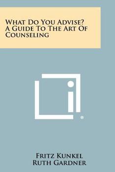 Paperback What Do You Advise? A Guide To The Art Of Counseling Book