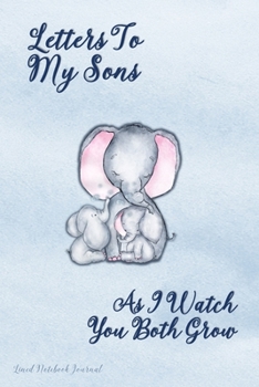 Paperback Letters To My Sons As I Watch You Both Grow: Baby Elephant Lined Notebook Journal For Writing In, Beautiful Keepsake Notepad For Expectant Moms, Dads Book
