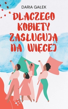 Dlaczego Kobiety Zaslugują na Więcej