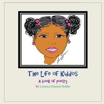 The life of kiddos: A book of poetry