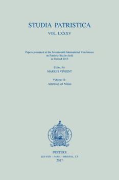 Paperback Studia Patristica. Vol. LXXXV - Papers Presented at the Seventeenth International Conference on Patristic Studies Held in Oxford 2015: Volume 11: Ambr Book