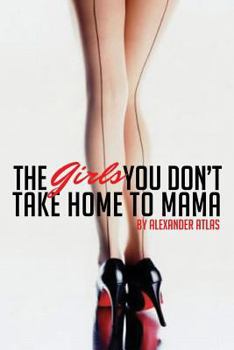 Paperback The Girls You Don't Take Home To Mama Book
