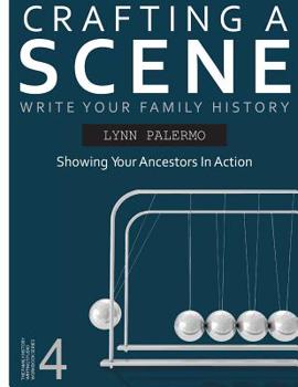 Paperback Crafting a Scene: Showing Your Ancestors in Action Book